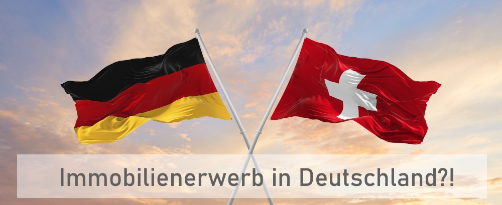 Beitragsbild Immobilienkauf in Deutschland für Schweizer ohne weiteren Informationsgehalt